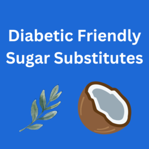 best sugar substitutes for diabetes