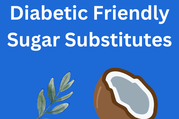 best sugar substitutes for diabetes